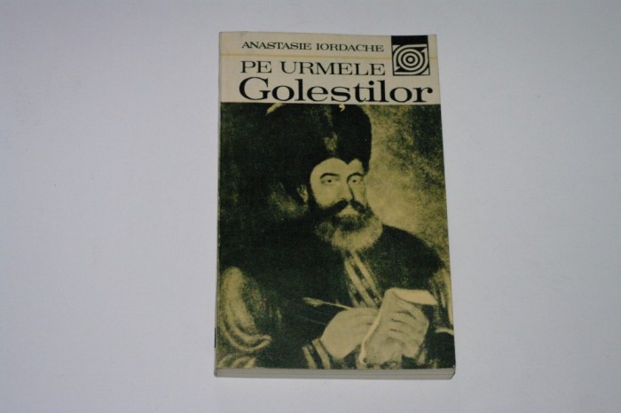 Pe urmele golestilor - Anastasie Iordache