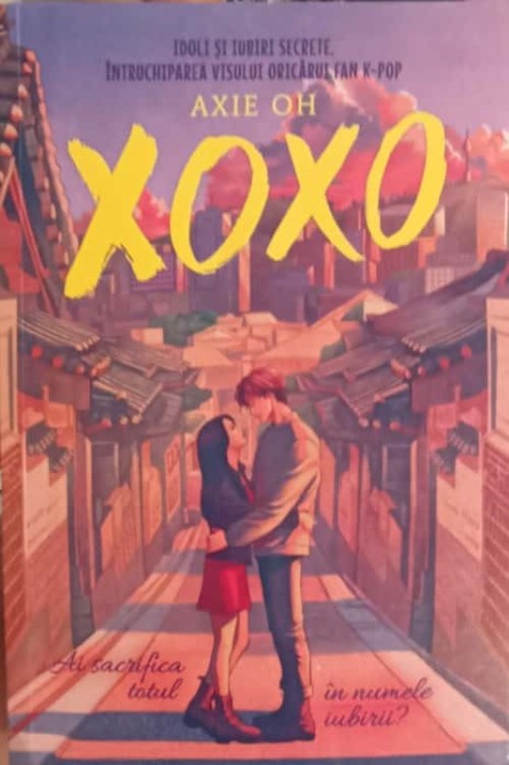 XOXO. AI SACRIFICA TOTUL IN NUMELE IUBIRII?-AXIE OH-268957