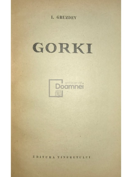 I. Gruzdev - Gorki (Editia: 1962)