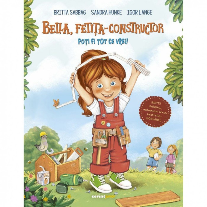 Bella, fetita-constructor. Poti fi tot ce vrei - Britta Sabbag, Igor Lange, Sandra Hunke