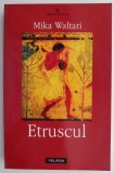 Etruscul - Mika Waltari (Roman, Beletristica) Carte