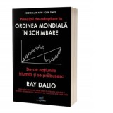Principii de adaptare la ordinea mondiala in schimbare. De ce natiunile triumfa si se prabusesc - Ray Dalio