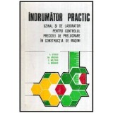 A. Sturzu, Gh. Badescu, C. Militaru, A. Bragaru - Indrumator practic uzinal si de laborator pentru controlul preciziei de preluc