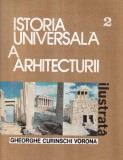 Gheorghe Curinschi Vorona - Istoria universala a arhitecturii ilustrata,
