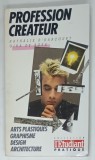 PROFESSION CREATEUR : ARTS PLASTIQUES , GRAPHISME , DESIGN , ARCHITECTURE par NATHALIE D &#039; HARCOURT et GINA DE ROSA , 1988