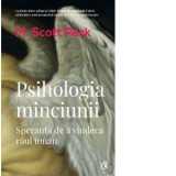 Psihologia minciunii. Speranta de a vindeca raul uman - M. Scott Peck