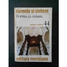 GRIGORE ARBORE - FORMA CA VIZIUNE