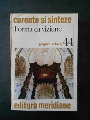 GRIGORE ARBORE - FORMA CA VIZIUNE foto