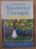 MANIFESTA-TI DORINTELE. 365 DE METODE PENTRU A-TI TRANSFORMA VISELE IN REALITATE-ESTHER SI JERRY HICKS-275296