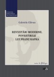 Revizitari moderne. Povestirile lui Franz Kafka &ndash; Gabriela Glavan