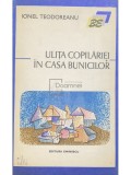 Ionel Teodoreanu - Ulita copilariei. In casa bunicilor (Editia: 1973)