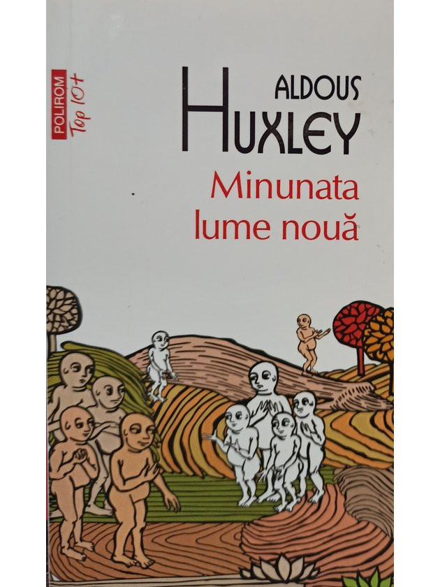 Aldous Huxley - Minunata lume noua (editia 2011) | Okazii.ro