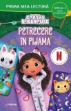 Gabby&#039;s Dollhouse. Petrecere in pijama. Prima mea lectura