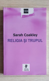 Religia și trupul - Sarah Coakley
