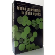 TEHNICA EXPERIMENTALA IN CHIMIA ORGANICA de IULIU POGANY si MIRCEA BANCIU , 1977