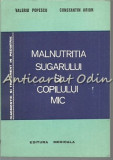 Malnutritia Sugarului Si Copilului Mic - Valeriu Popescu, Constantin Arion