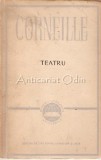 Teatru Pierre Corneille - Clasicii Literaturii Universale, 1956, 399 pagini