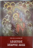 Legende Despre Isus - Selma Lagerlof, 1996, Universal Dalsi, Romana, Hardcover - Carte Crestinism