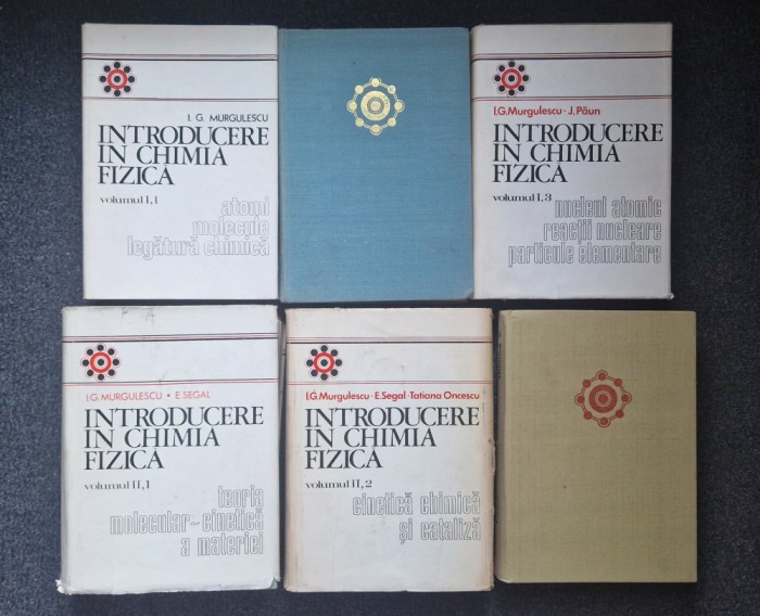 INTRODUCERE IN CHIMIA FIZICA - Murgulescu, Sahini (6 volume - complet)