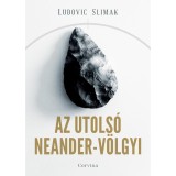 Az utols&oacute; Neander-v&ouml;lgyi - Ludovic Slimak