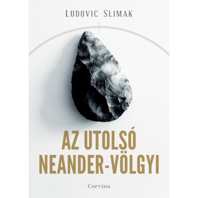 Az utols&amp;oacute; Neander-v&amp;ouml;lgyi - Ludovic Slimak foto