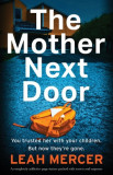 The Mother Next Door: A completely addictive page-turner packed with secrets and suspense