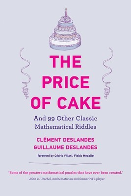 The Price of Cake: And 99 Other Classic Mathematical Riddles foto