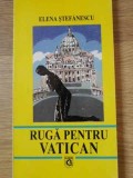 Ruga pentru Vatican, Elena Stefanescu, Poezii, Editura Globus, 1998, Romana, 188 pagini