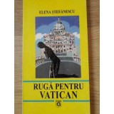 RUGA PENTRU VATICAN POEZII-ELENA STEFANESCU-117328