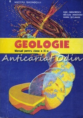 Geologie. Manual Pentru Clasa A XI-a - Dan Grigorescu, Nicolae Anastasiu foto