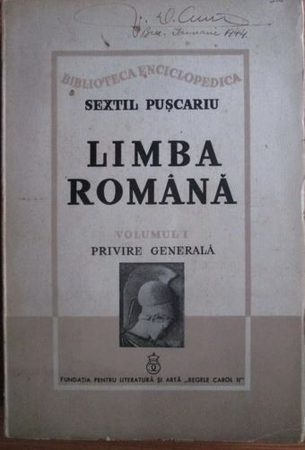 Sextil Puscariu - Limba Romana. Vol. 1 Privire Generala