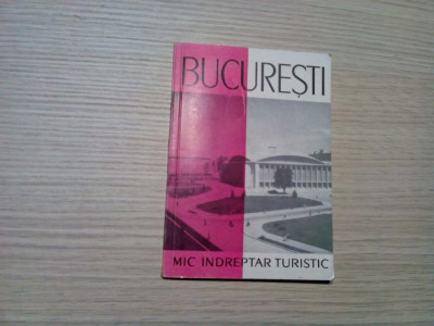 BUCURESTI - Mic Indreptar Turistic - Editura Meridiane, 1963, 67 p.+ harta foto