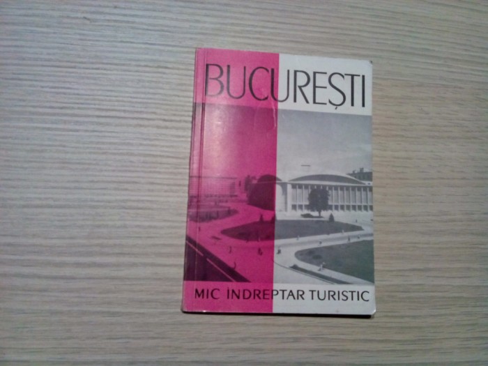 BUCURESTI - Mic Indreptar Turistic - Editura Meridiane, 1963, 67 p.+ harta