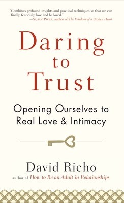 Daring to Trust: Opening Ourselves to Real Love and Intimacy foto