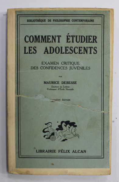COMMENT ETUDIER LES ADOLESCENTS - EXAMEN CRITIQUE DES CONFIDENCES JUVENILES par MAURICE DEBESSE , 1938 , COPERTA REFACUTA , PREZINTA PETE SI URME DE U