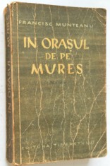 In orasul de pe Mures - Francisc Munteanu 1954 foto