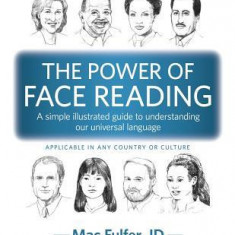 The Power of Face Reading: A simple illustrated guide to understanding our universal language