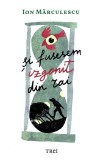 Si fusesem izgonit din Rai - Ion Marculescu - Carte