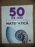 50 de idei pe care trebuie sa le cunosti Matematica- Tony Crilly