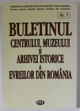 BULETINUL CENTRULUI , MUZEULUI SI ARHIVEI ISTORICE A EVREILOR DIN ROMANIA , NR. 7 , 2001