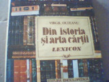 Virgil Olteanu - DIN ISTORIA SI ARTA CARTII / Lexicon ( 1992 ), Alta editura