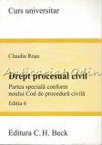 Drept Procesual Civil, Partea Speciala, Claudia Rosu, Ed. a VI-a, C.H. Beck, 2015, Noul Cod Procedura Civila