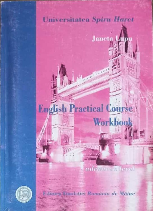 ENGLISH PRACTICAL COURSE, WORKBOOK. ADVANCED LEVEL-JANETA LUPU-248617