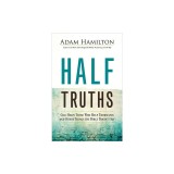 Half Truths: God Helps Those Who Help Themselves and Other Things the Bible Doesn't Say