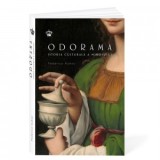 Odorama. Istoria culturala a mirosului - Cornelia Radulescu, Federico Kukso