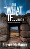 The &amp;quot;What If...&amp;quot; Book: Journey to a Joyful Life...