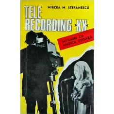 Mircea M. Stefanescu - Tele recording XX. Intalniri cu muzica usoara (cu