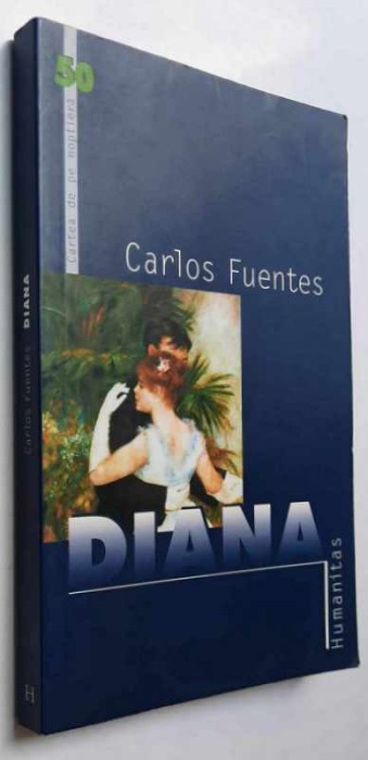 Diana sau zeita solitara a vanatorii - Carlos Fuentes, Humanitas, 2003