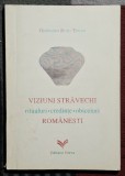 Viziuni stravechi Ritualuri - Credinte - Obiceiuri romanesti - Gherasim Rusu Togan Contine dedicatie, data si semnatura autorului