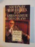 SOUVENIRS MERVEILLEUX D&#039;UN AMBASSADEUR DES GOLANS par ALEXANDRE PALEOLOGUE 1990